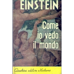 A. Einstein - Come io vedo il mondo